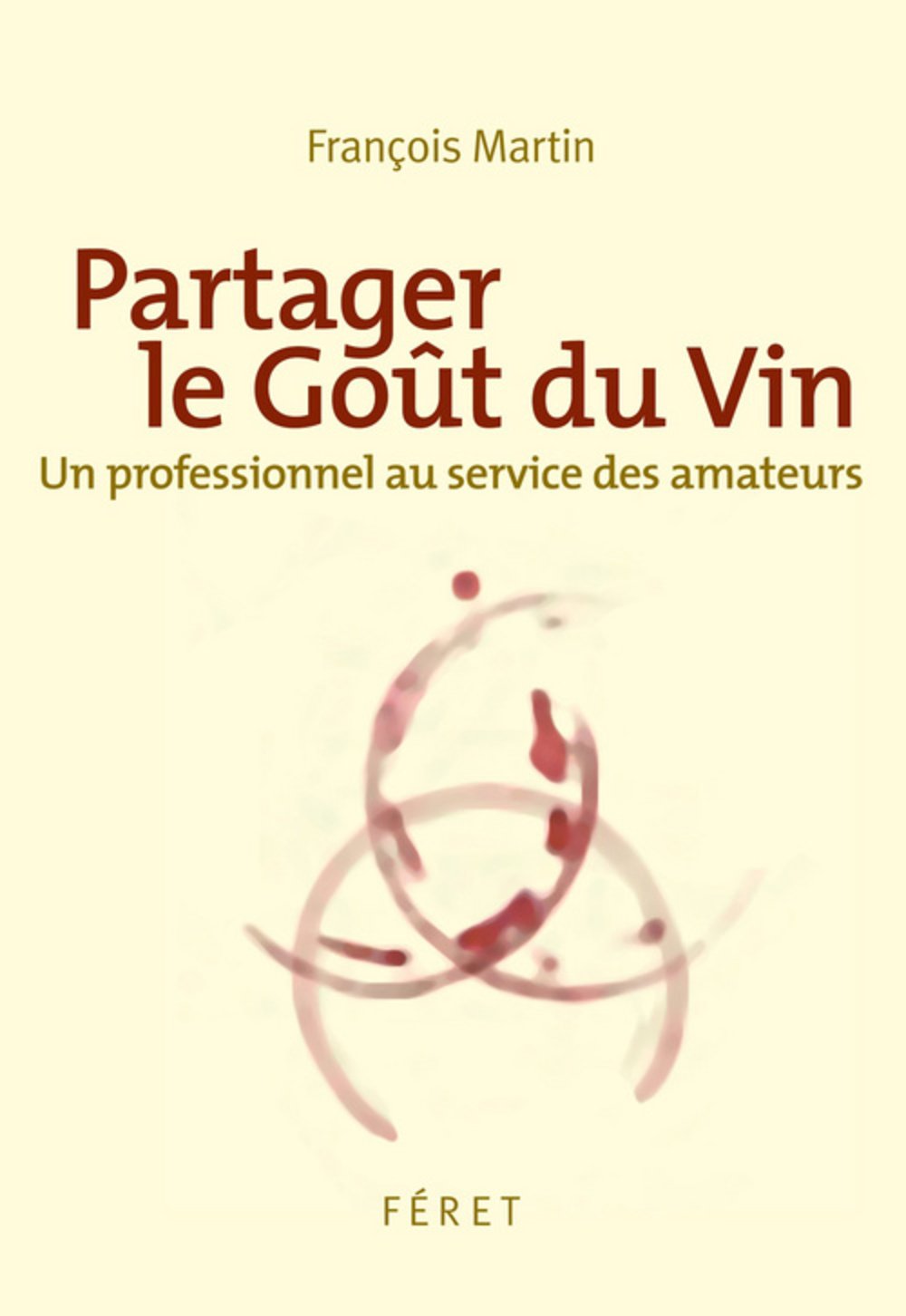 Partager le goût du vin: Un professionnel au service des amateurs Leisure, Home & Garden