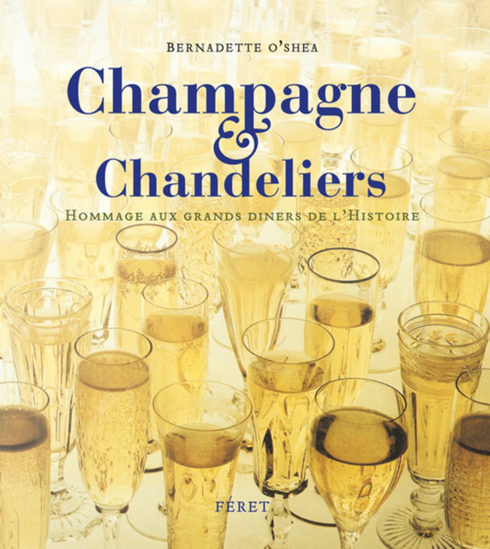 CHAMPAGNE ET CHANDELIERS: Hommage aux grands dîners de l'Histoire Leisure, Home & Garden