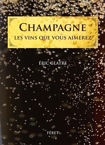 Champagne les vins que vous aimerez: Les 150 cuvées que vous aimerez Leisure, Home & Garden
