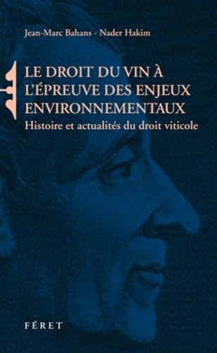 Droit du vin et enjeux environnementaux: Histoire et actualités du droit viticole Leisure, Home & Garden