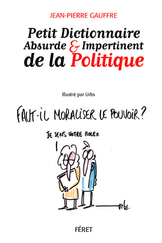 Petit dictionnaire absurde et impertinent de la politique Politics & History