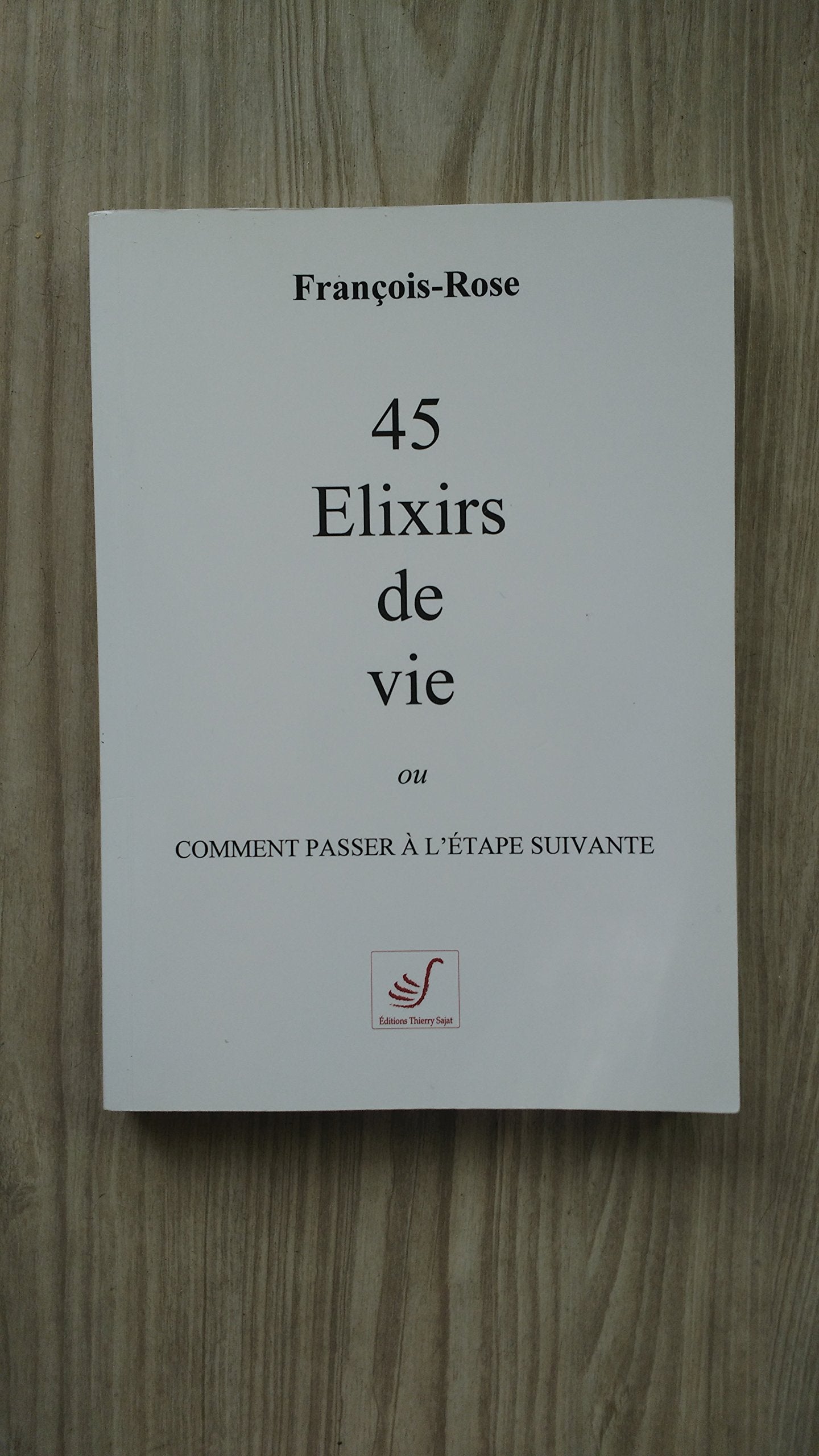 45 Elixirs de vie ou comment paser à l'étape suivante book