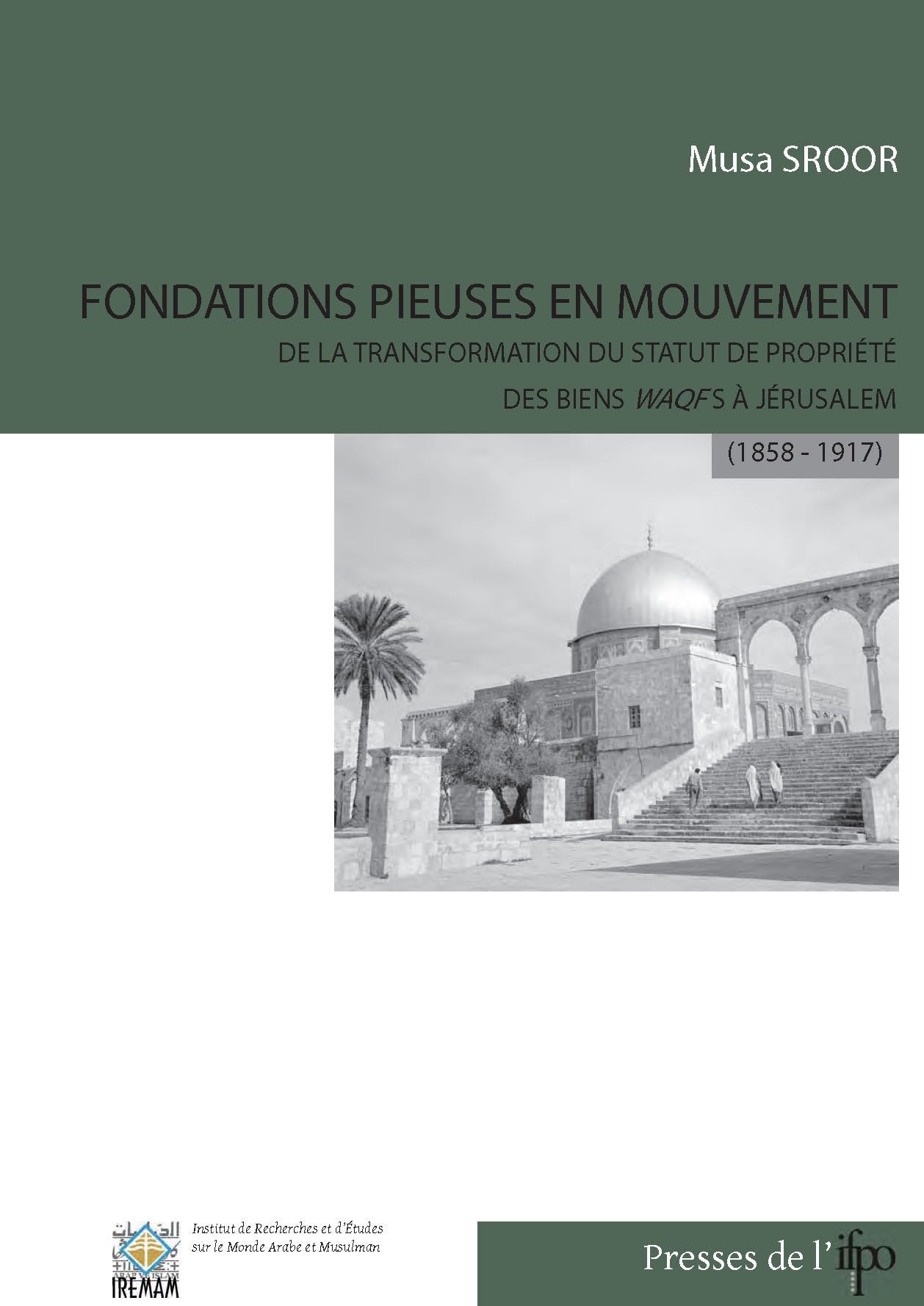 Fondations Pieuses en Mouvement. de la Transformation du Statut de Propriété.des Biens Waqfs a Jerusa book
