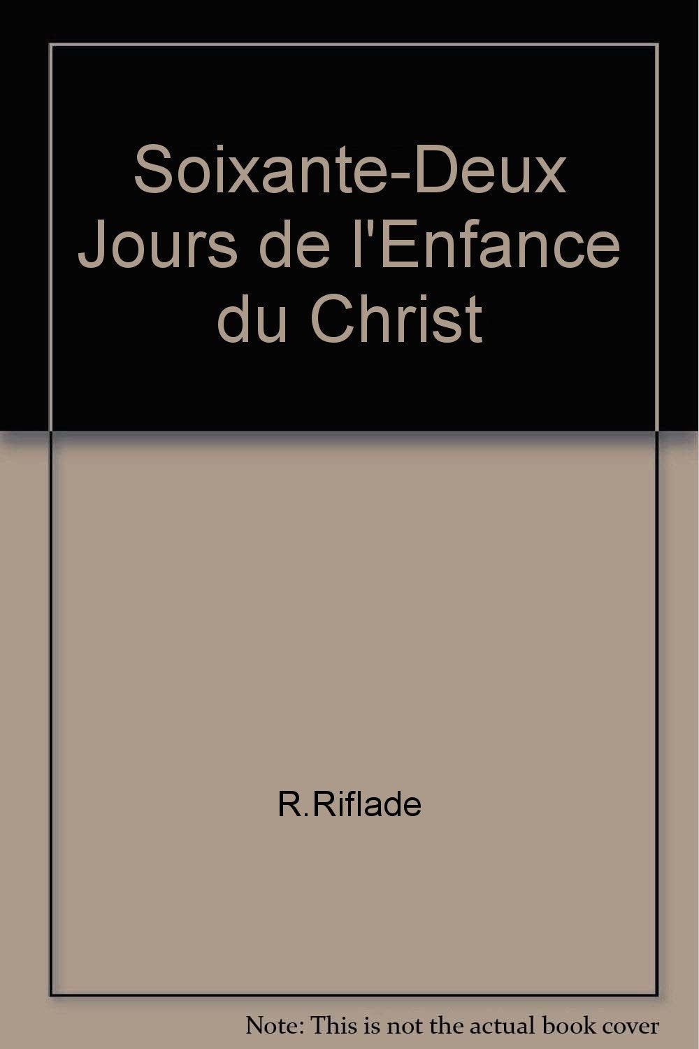 Soixante-deux jours de l'enfance du christ book