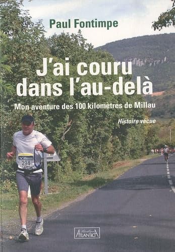 J'ai couru dans l'au-delà: Mon aventure des 100 kilomètres de Millau book