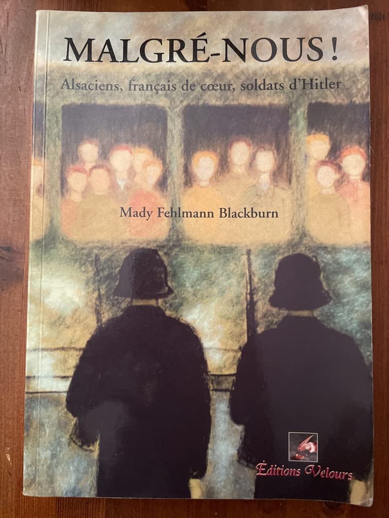 Malgré-Nous! Alsaciens, Français de Coeur, Soldats d'Hitler Books