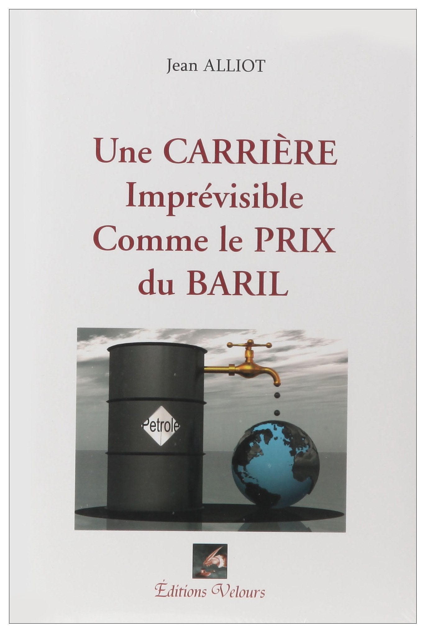 Une Carrière Imprevisible Comme le Prix du Baril book