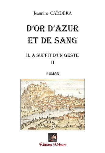 "d'or, d'azur et de sang t.2 ; il a suffit d'un geste" book