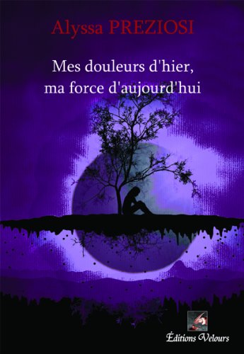 Mes Douleurs d'Hier, Ma Force d'Aujourd'Hui book