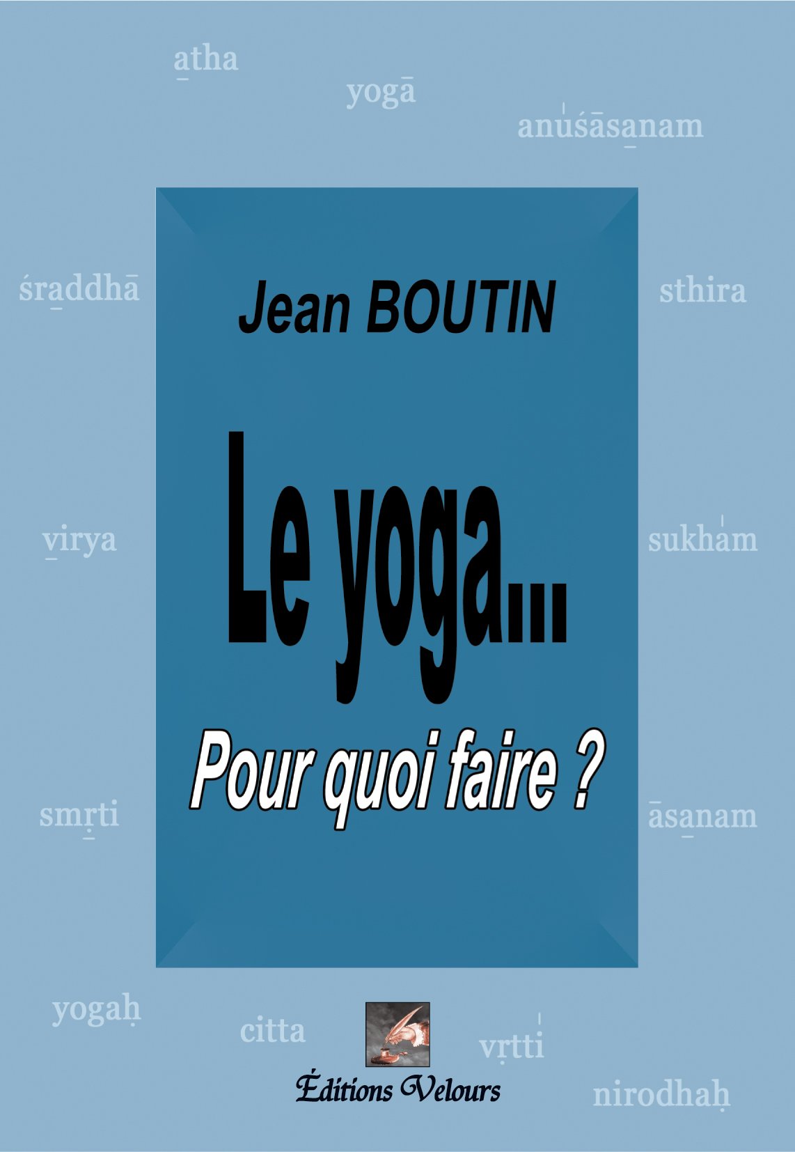 Le Yoga...pour Quoi Faire? book