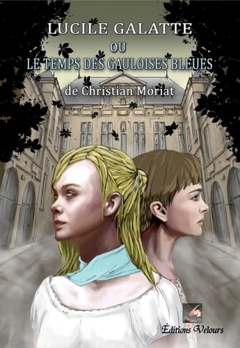 Lucile Galatte ou les temps des Gauloises bleues book