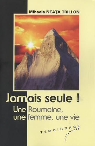 Jamais seule !: Une Roumaine, une femme, une vie book