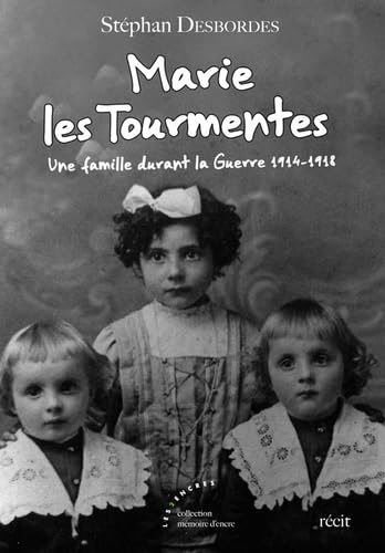 Marie les Tourmentes: Une famille durant la Guerre 1914-1918 book