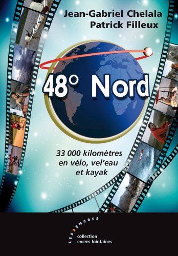 48° Nord: 33 000 kilomètres en vélo, vel eau et kayak Books