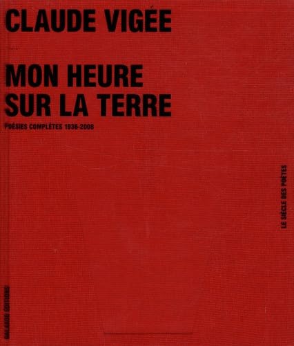 Mon heure sur la terre: Poésies complètes 1936-2008 Books