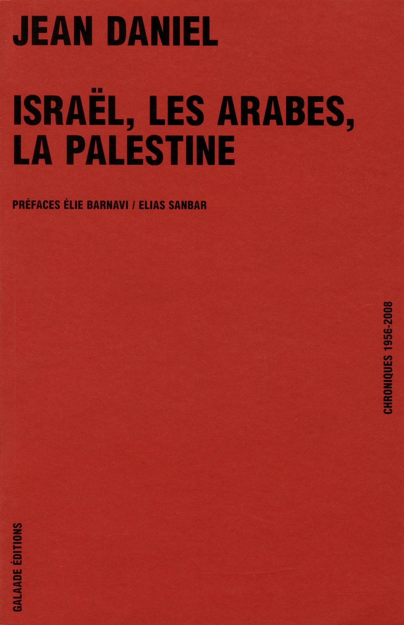 Israël, les arabes, la Palestine: Chroniques 1956-2008 Books