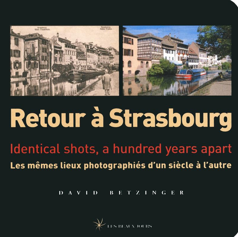 Retour à Strasbourg: Les mêmes lieux photographiés d'un siècle à l'autre (édition bilingue) Leisure, Home & Garden
