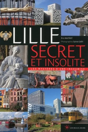 Lille secret & insolite - Les mystères d'une insoumise 2018 book