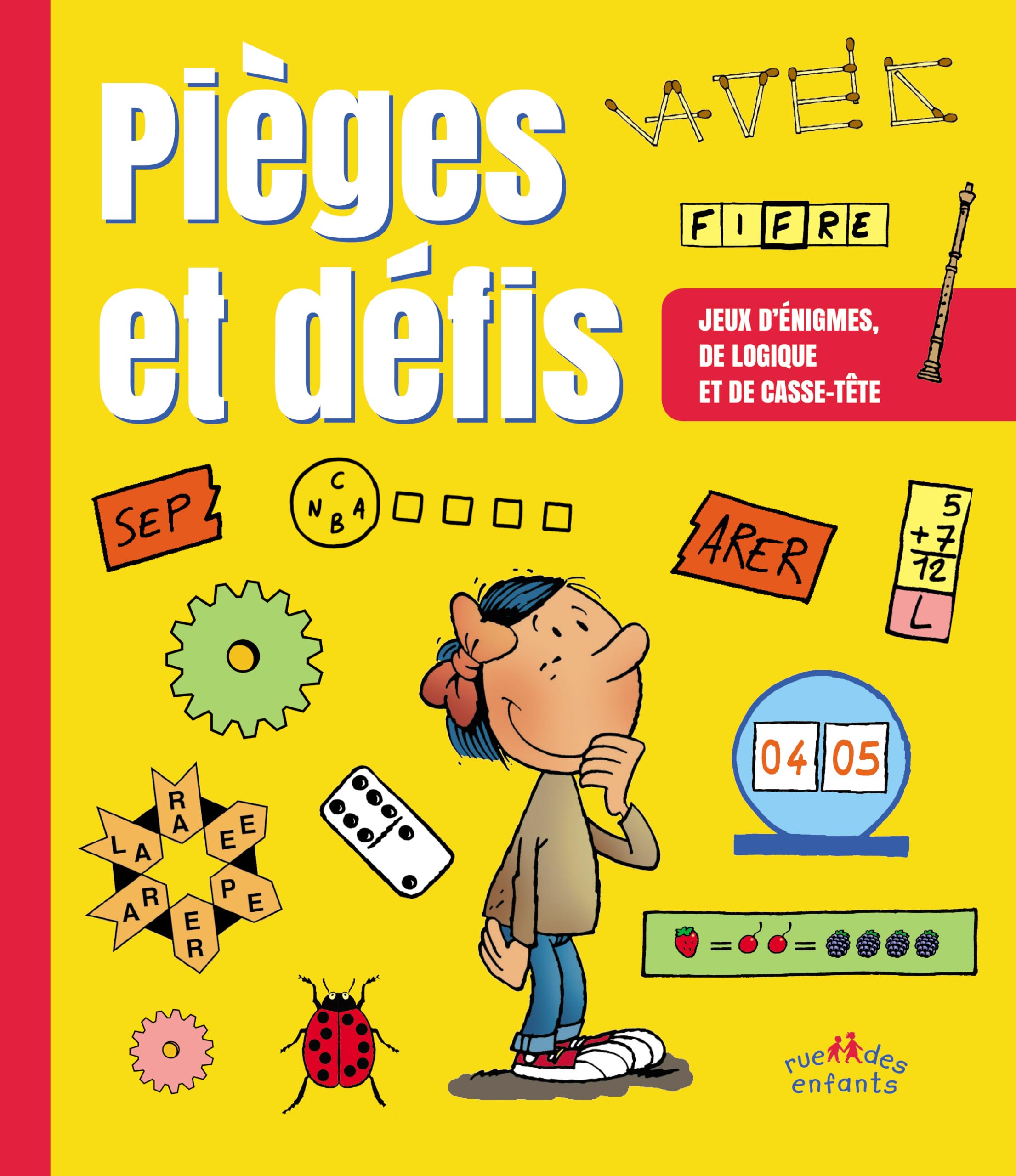 Pièges et défis - Jeux de logique, de chiffres, de lettres, d'observation ...: Jeux de logique, de chiffres, de lettres, d'observation ... book