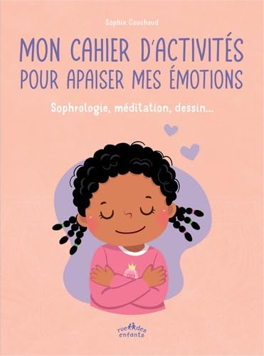 Mon cahier d’activités pour apaiser mes émotions: Sophrologie, méditation, dessin... Non-fiction