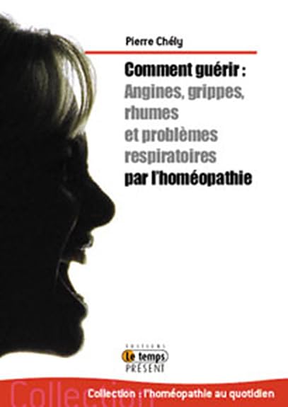 Comment guérir angines. rhumes ... par homéopathie book
