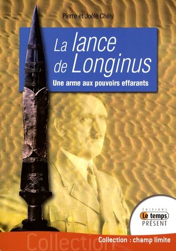 Lance de Longinus: La vérité historique sur la légende d'une arme fabuleuse aux pouvoirs effarants Religion & Esotericism
