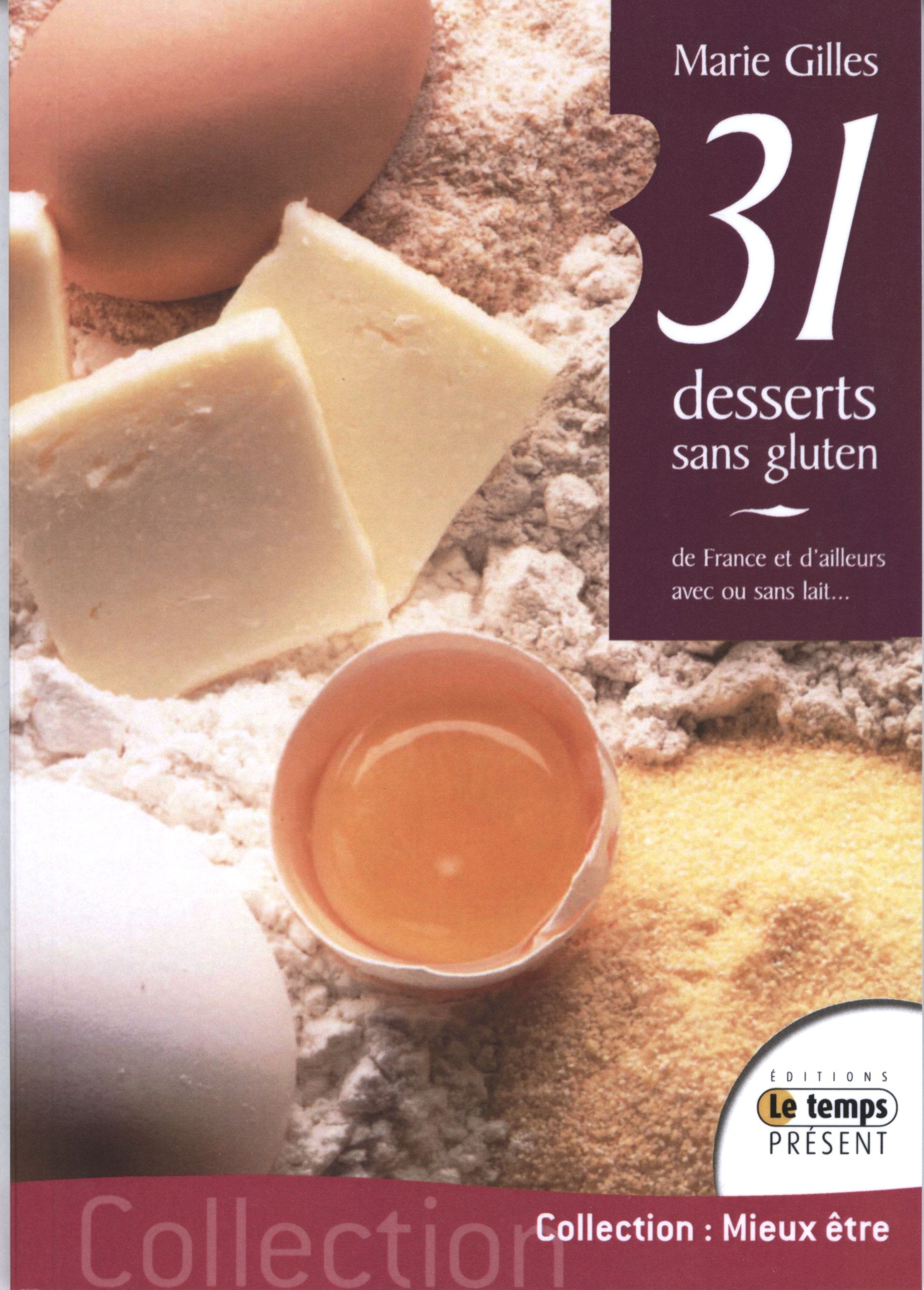 31 desserts sans gluten: Avec ou sans lait...de France et d'ailleurs Health, Nutrition & Fitness