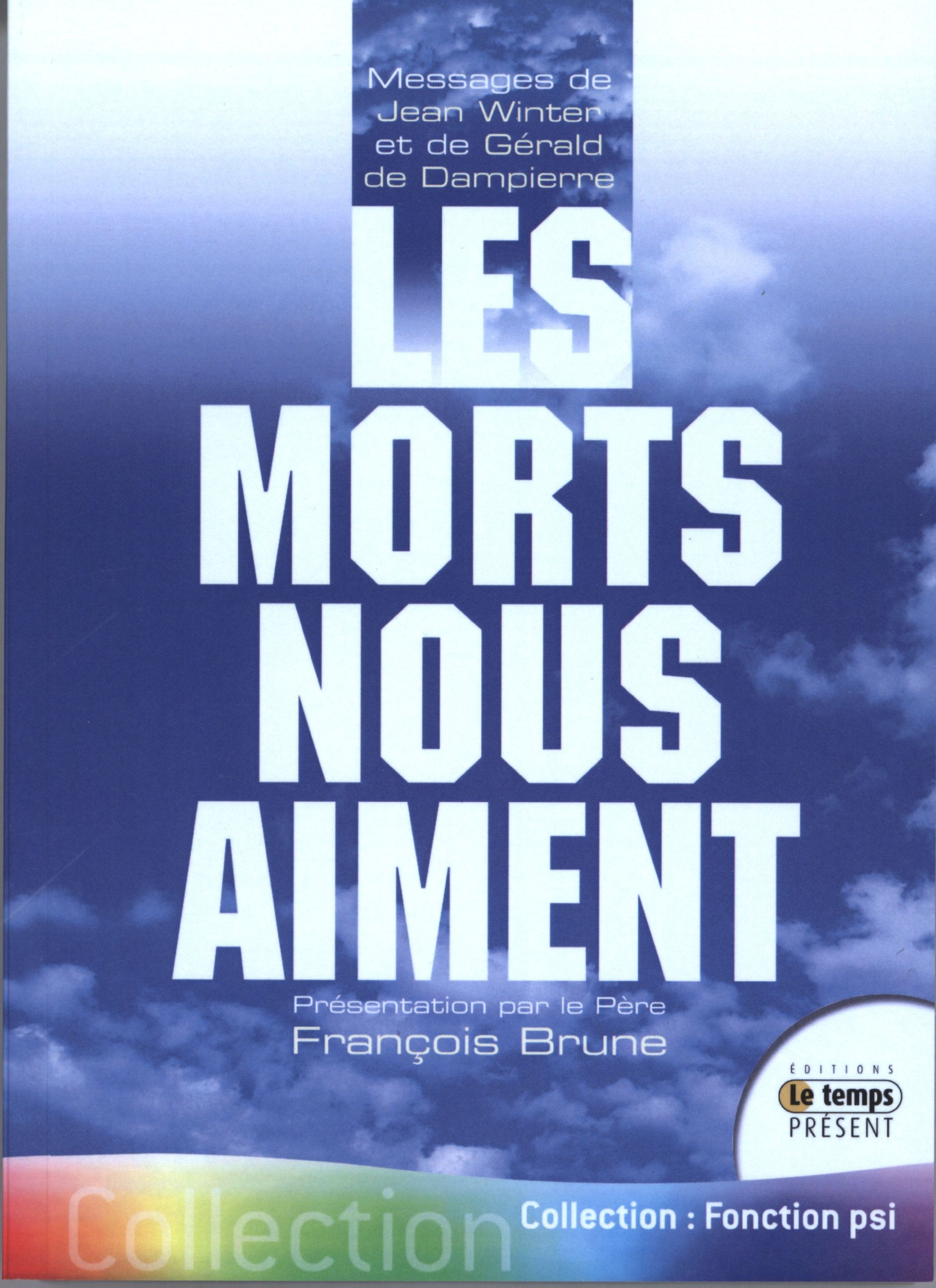Les morts nous aiment: Messages et enseignements du monde de Lumière Religion & Esotericism