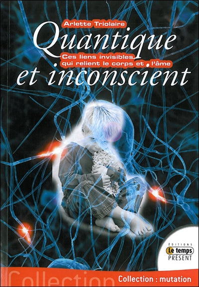 Quantique et inconscient : ces liens invisibles qui relient le corps et l'âme book