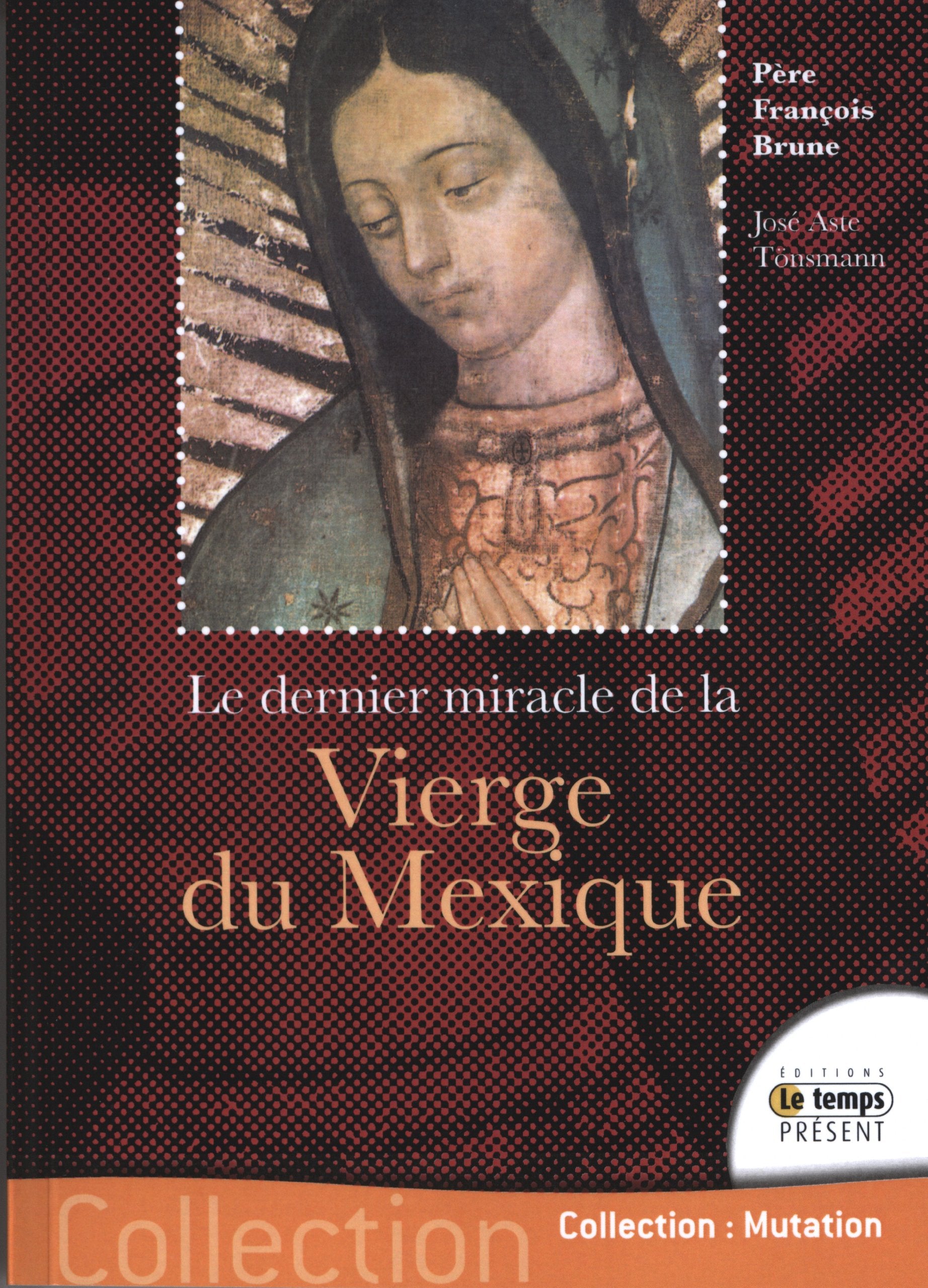 Le dernier miracle de la Vierge du Mexique: Le secret de Ses yeux Religion & Esotericism