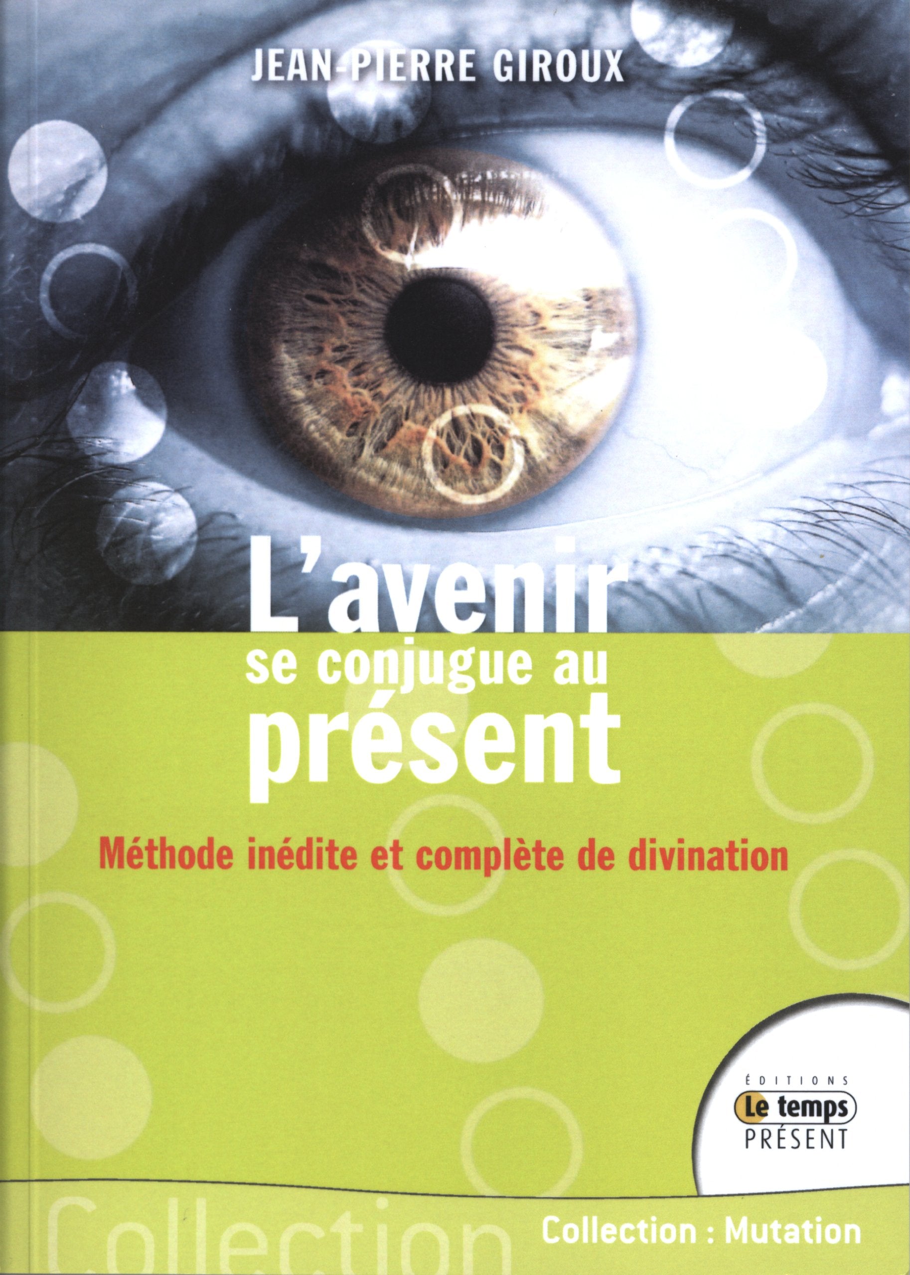 L'avenir se conjugue au présent - Méthode inédite et complète de divination Religion & Esotericism