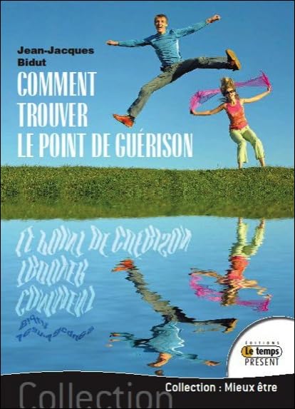 Comment trouver le point de guérison: Manuel pratique Health, Nutrition & Fitness