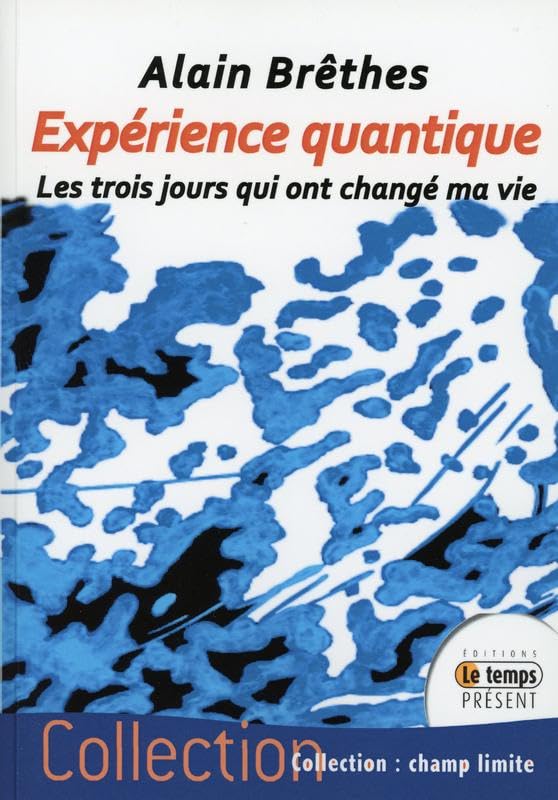 Expérience quantique - Les trois jours qui ont changé ma vie Religion & Esotericism