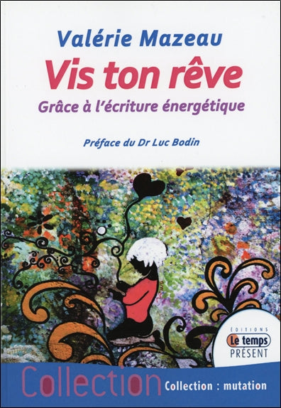 Vis ton rêve grâce à l'écriture énergétique : comment utiliser l'énergie des mots pour vivre ton rêve book
