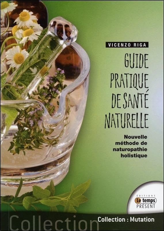 Guide pratique de santé naturelle - Nouvelle méthode de naturopathie holistique Health, Nutrition & Fitness