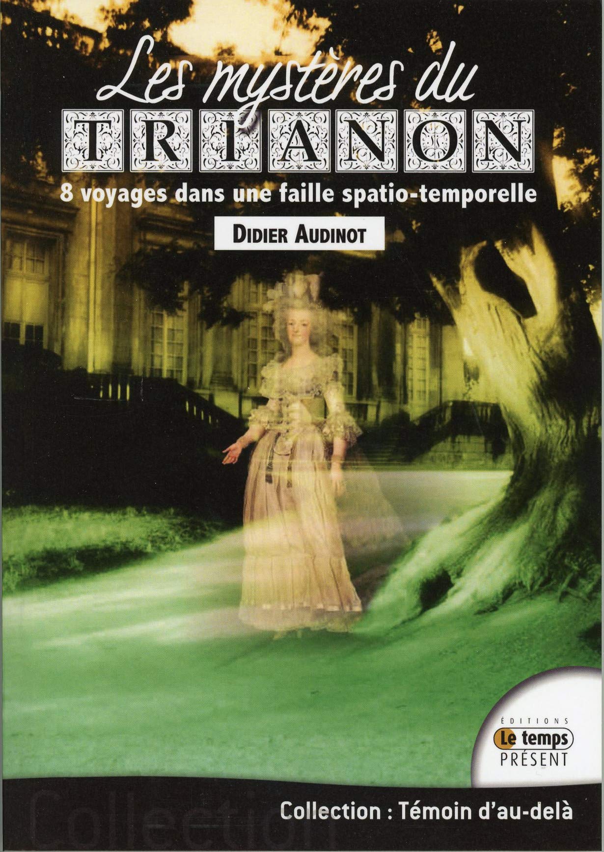 Les mystères du Trianon - 8 voyages dans une faille spatio-temporelle Religion & Esotericism