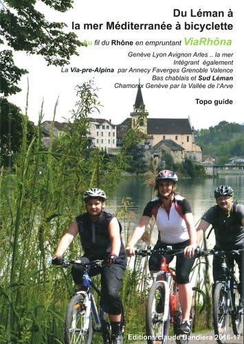 Du Léman à la mer Méditerranée à bicyclette: Au fil du Rhône en empruntant ViaRhôna book