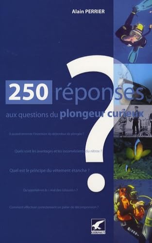 250 réponses aux questions du plongeur curieux book