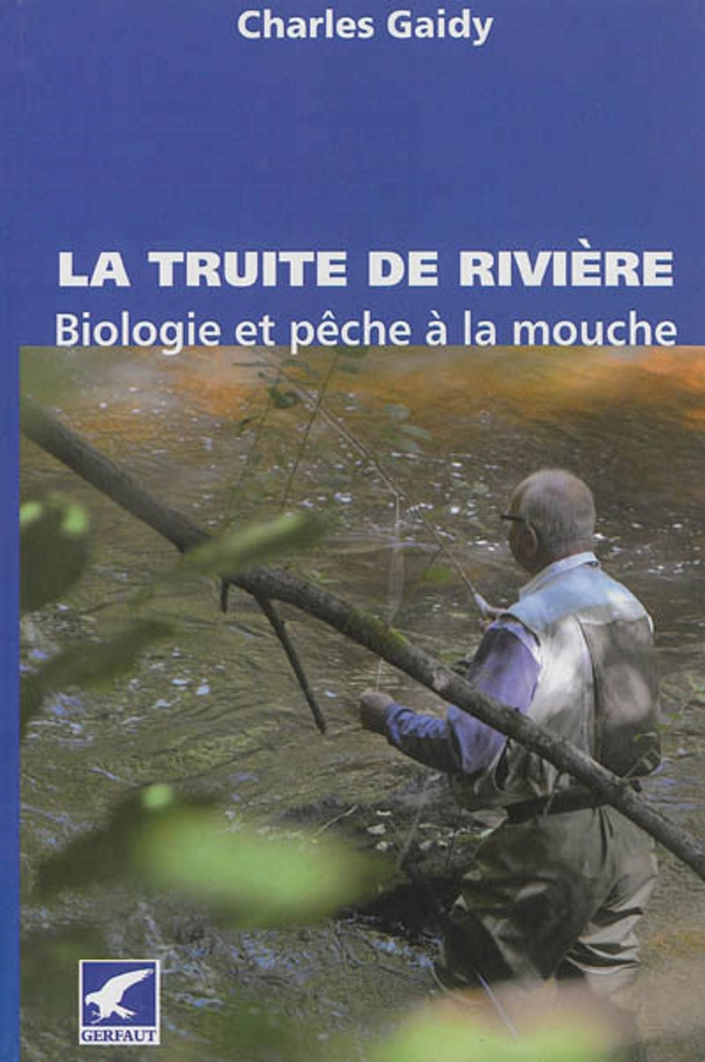 La truite de rivière: Biologie et pêche à la mouche Leisure & Fun
