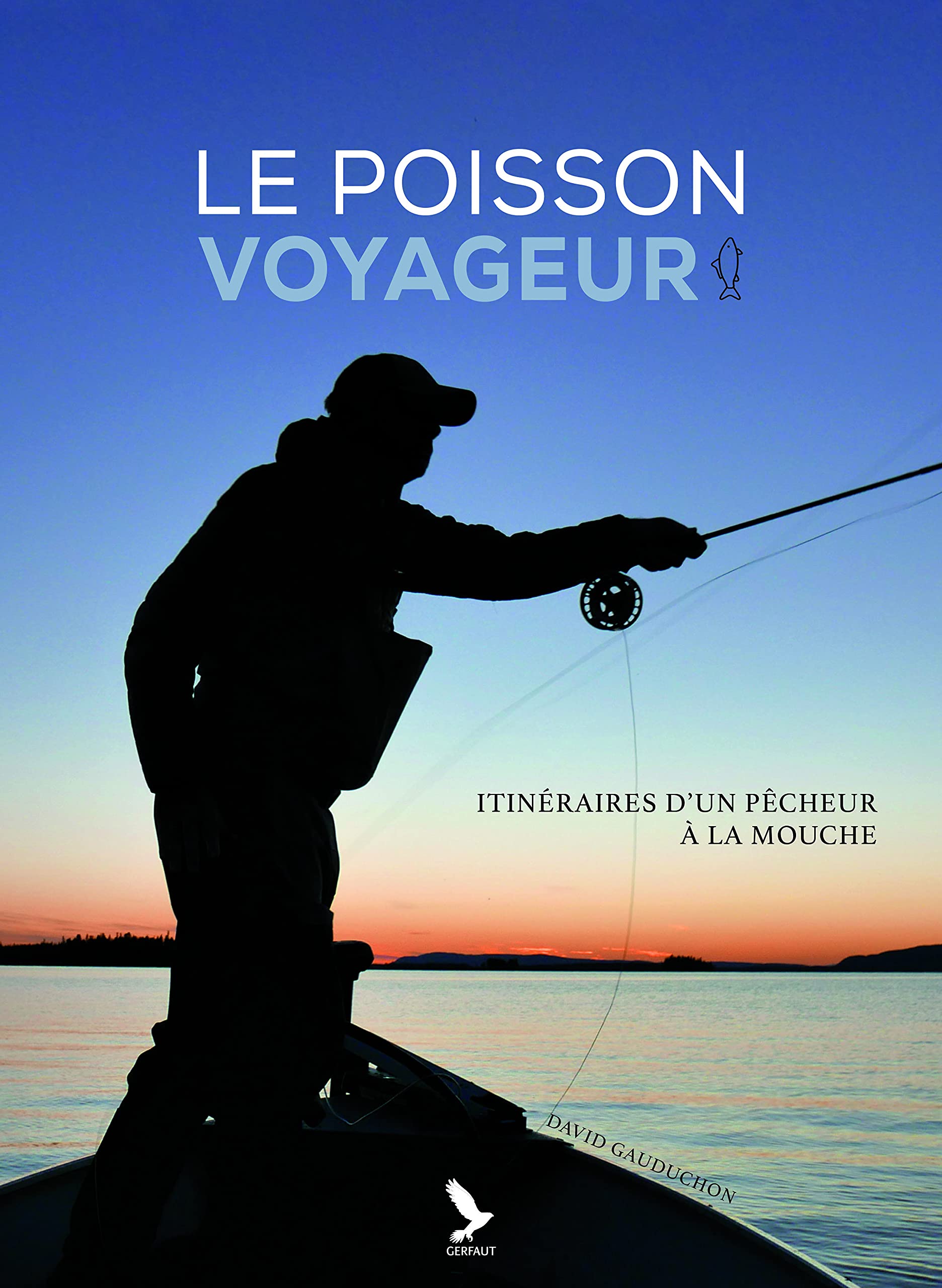 Le poisson voyageur: Itinéraires d'un pêcheur à la mouche Leisure & Fun