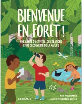 Bienvenue en forêt ! : une année d'activités, de créations et de découverte de la nature book