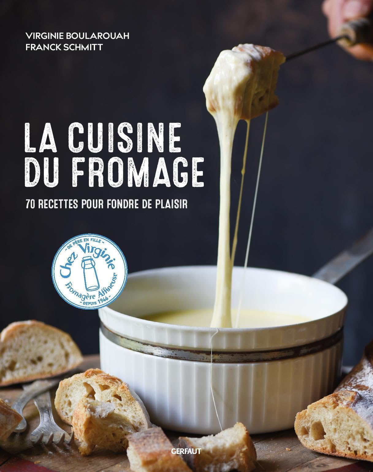 La cuisine du fromage: 70 recettes pour fondre de plaisir book