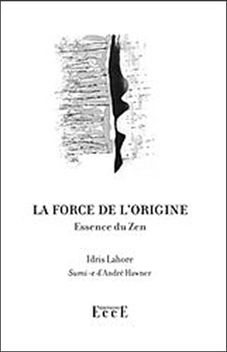 La force de l'origine - Essence du Zen Religion & Esotericism