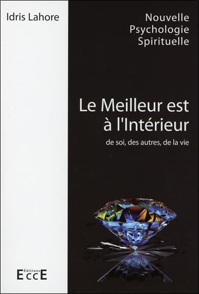 Le Meilleur est à l'Intérieur: De soi, des autres, de la vie Religion & Esotericism