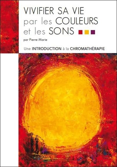 Vivifier sa vie par les couleurs et les sons book