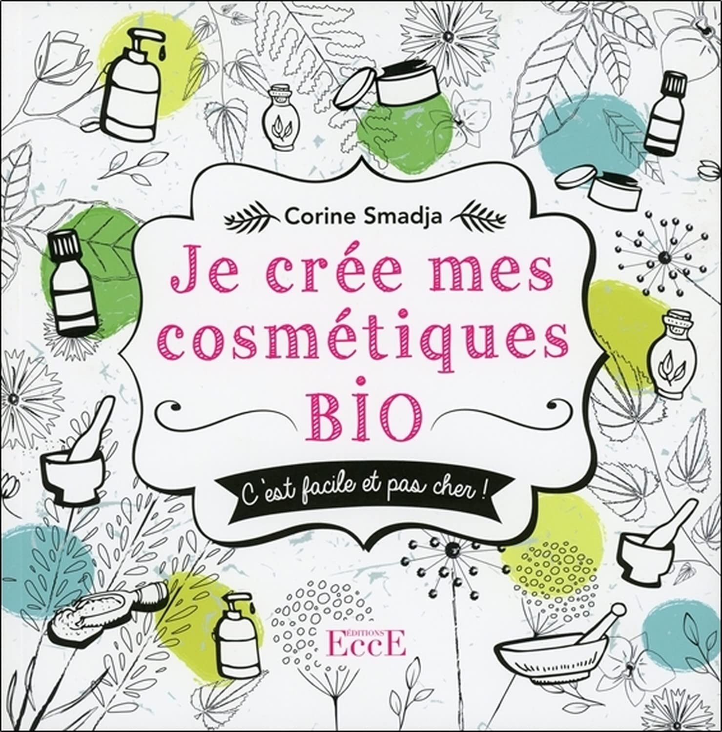 Je crée mes cosmétiques bio - C'est facile et pas cher ! Leisure, Home & Garden