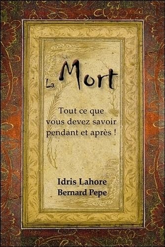 La Mort - Tout ce que vous devez savoir pendant et après ! Religion & Esotericism