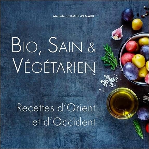 Bio, Sain & Végétarien - Recettes d'Orient et d'Occident book