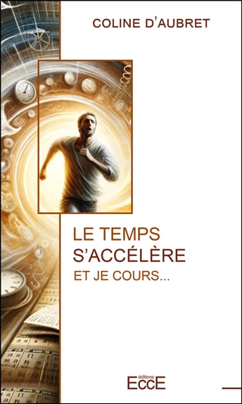 Le temps s'accélère et je cours... Religion & Esotericism