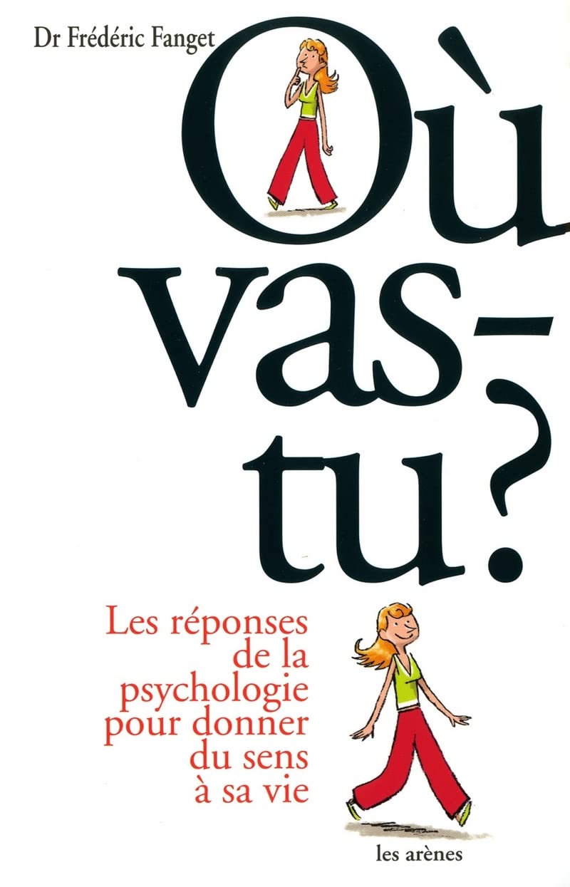Où vas-tu ?: Les réponses de la psychologie pour donner du sens à sa vie Partnership & Love